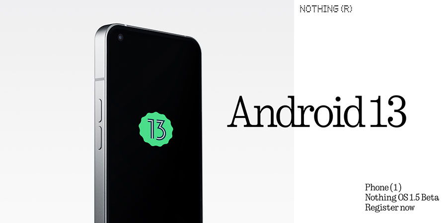 Вече можете да се запишете за тестовете на Android 13 за Nothing Phone 1